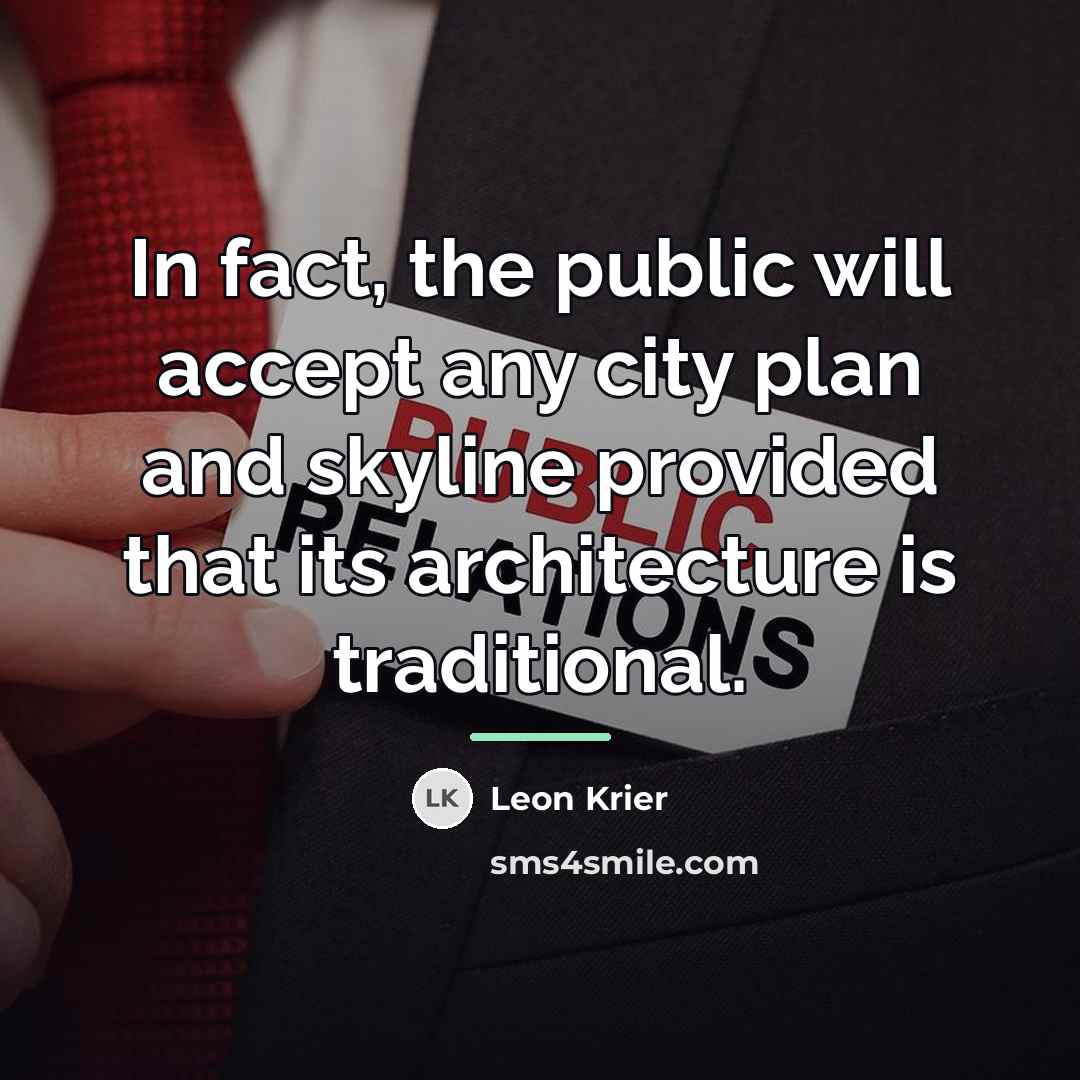 “In fact, the public will accept any city plan and…” quote by Leon Krier
