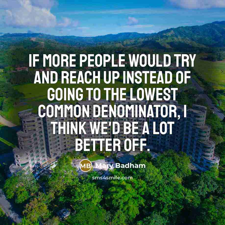 “If more people would try and reach up instead of…” quote by Mary Badham
