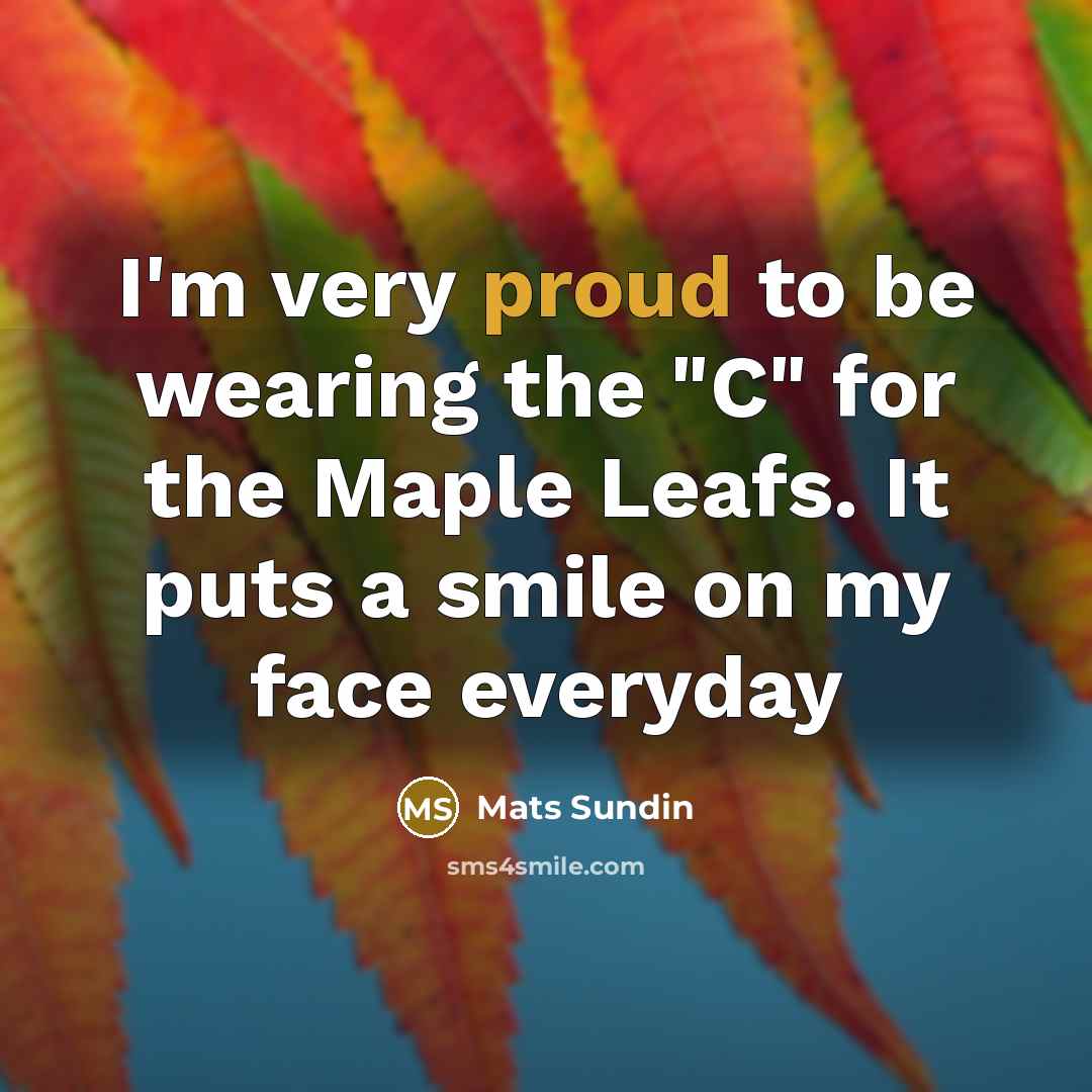 “I'm very proud to be wearing the "C" for the…” quote by Mats Sundin