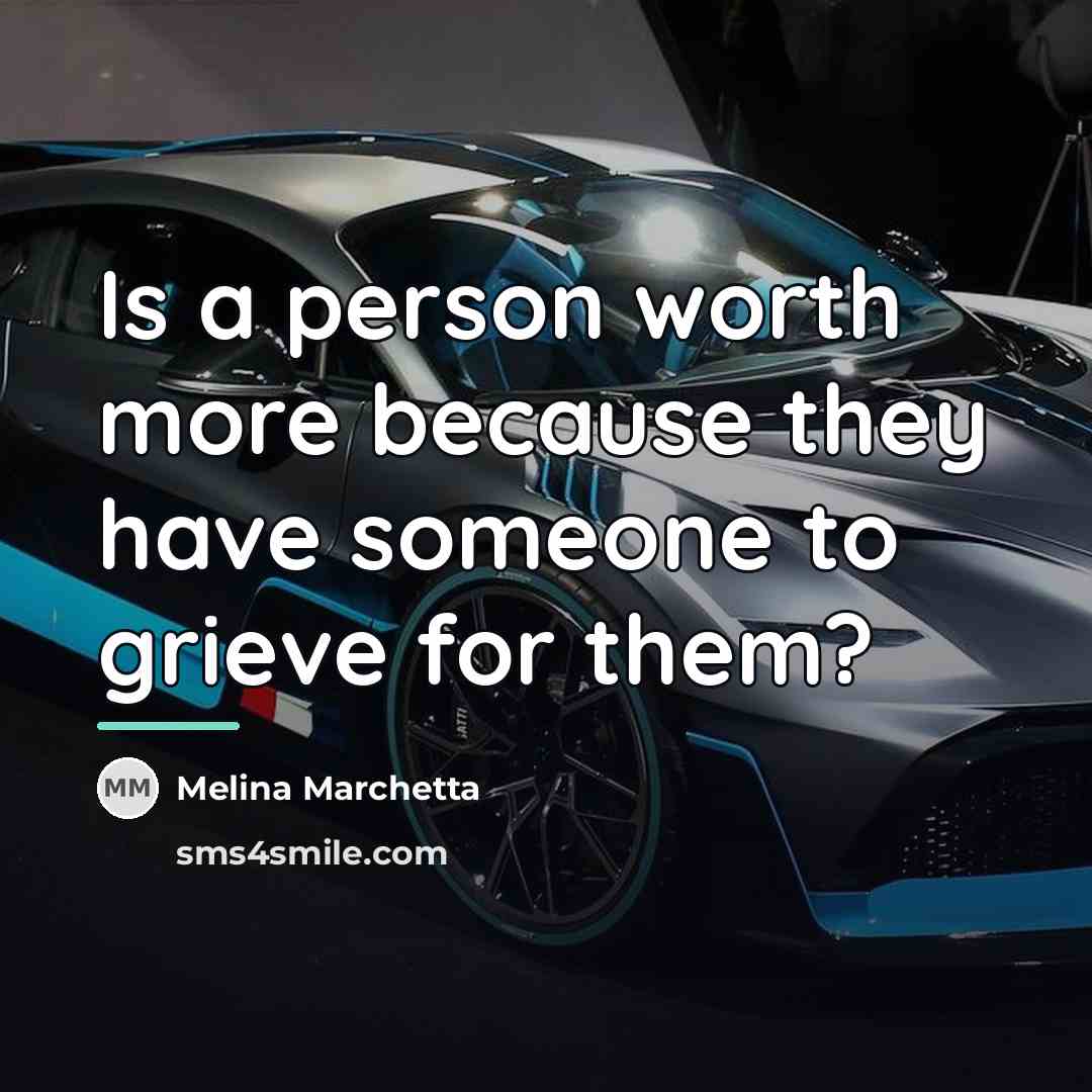 “Is a person worth more because they have someone to…” quote by Melina Marchetta