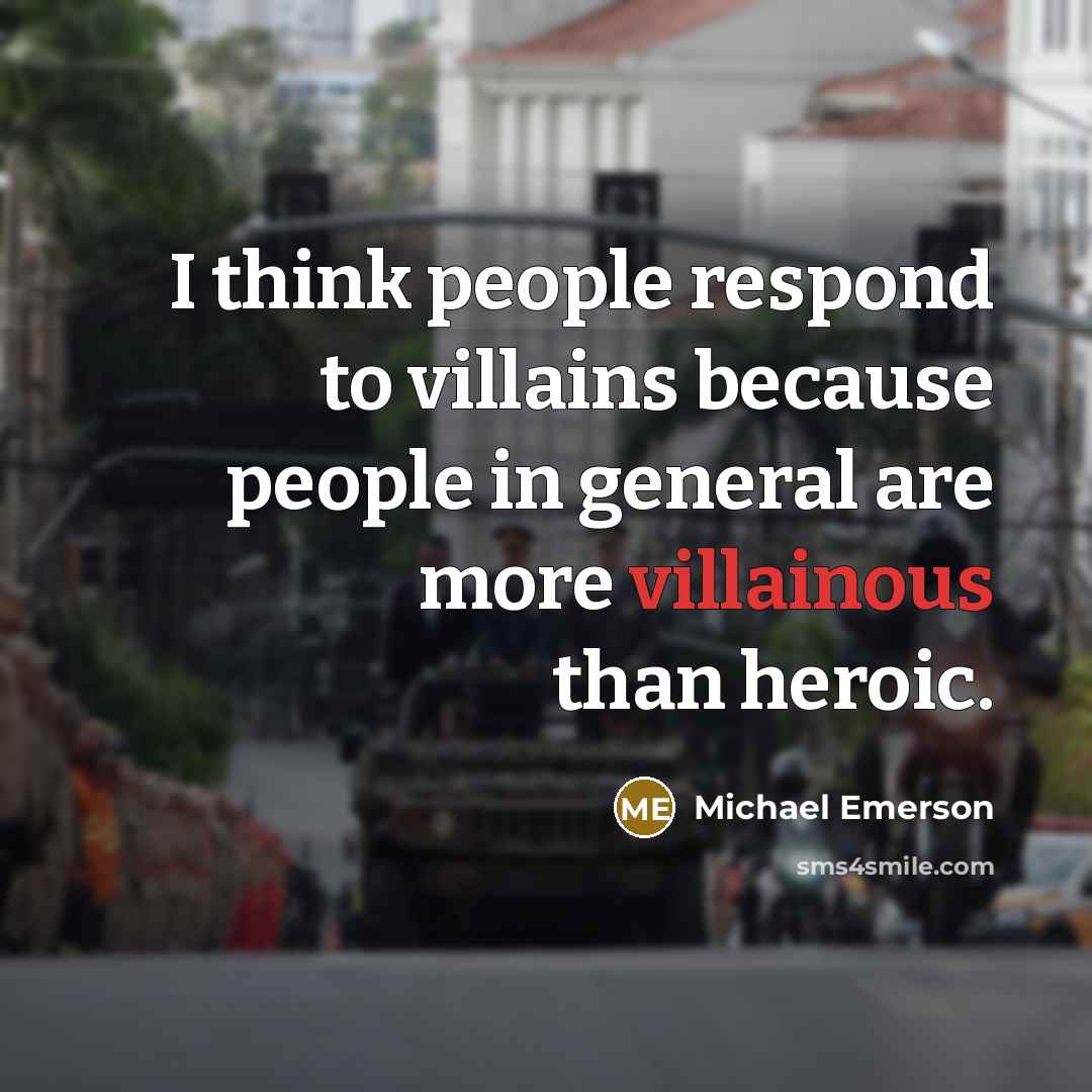 “I think people respond to villains because people in general…” quote by Michael Emerson