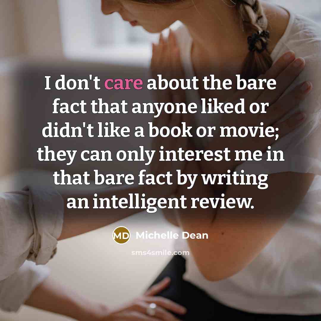 “I don't care about the bare fact that anyone liked…” quote by Michelle Dean