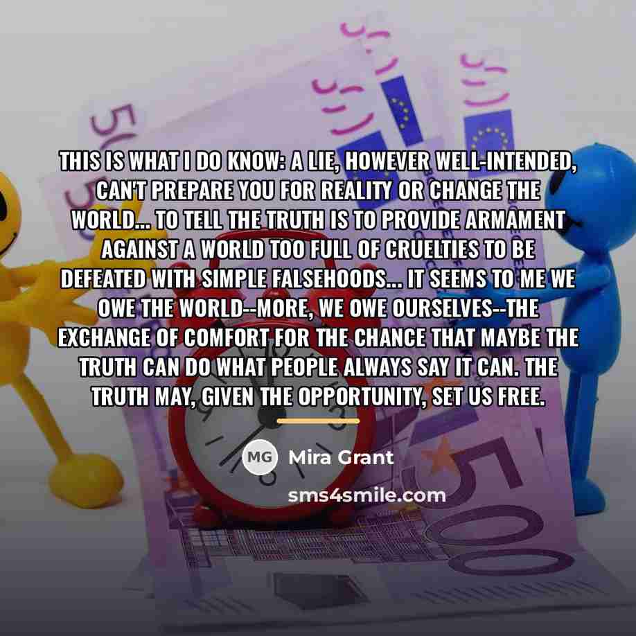 “This is what I do know: A lie, however well-intended,…” quote by Mira Grant