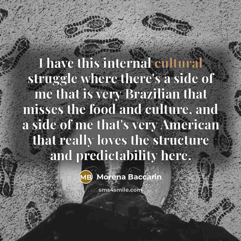 “I have this internal cultural struggle where there's a side…” quote by Morena Baccarin