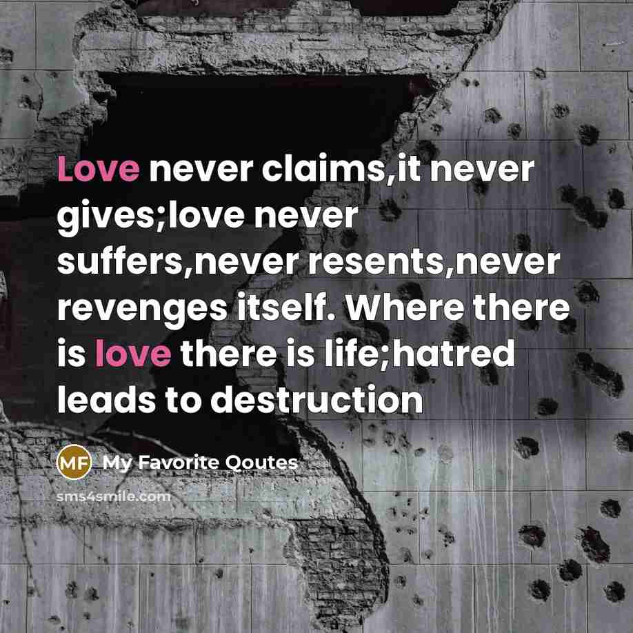 “Love never claims,it never gives;love never suffers,never resents,never revenges itself.…” quote by My Favorite Qoutes