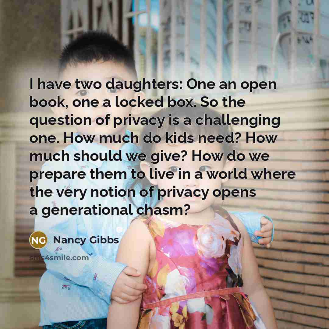 “I have two daughters: One an open book, one a…” quote by Nancy Gibbs