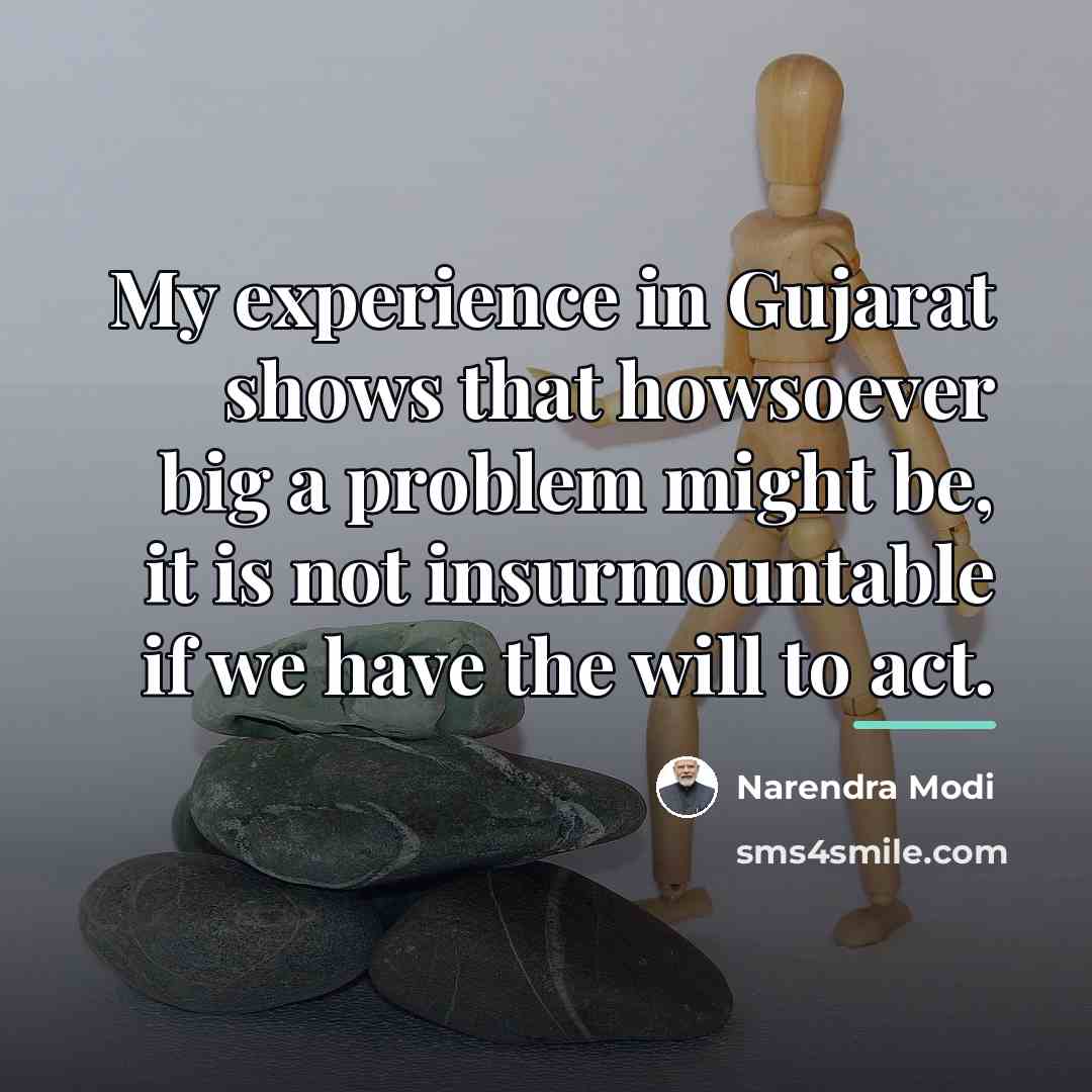 “My experience in Gujarat shows that howsoever big a problem…” quote by Narendra Modi