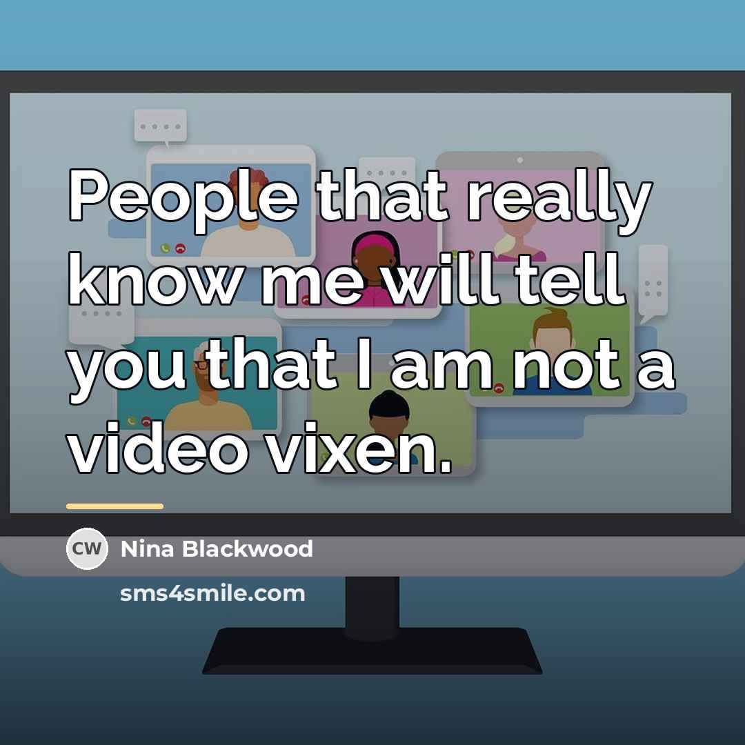 “People that really know me will tell you that I…” quote by Nina Blackwood