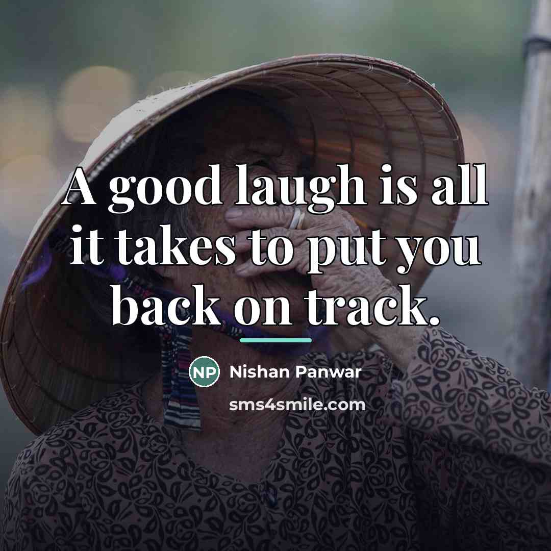 “A good laugh is all it takes to put you…” quote by Nishan Panwar