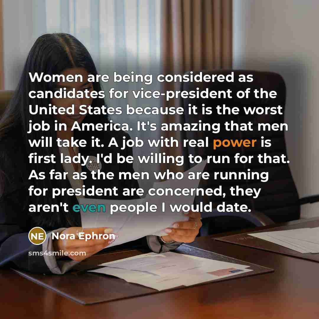 “Women are being considered as candidates for vice-president of the…” quote by Nora Ephron