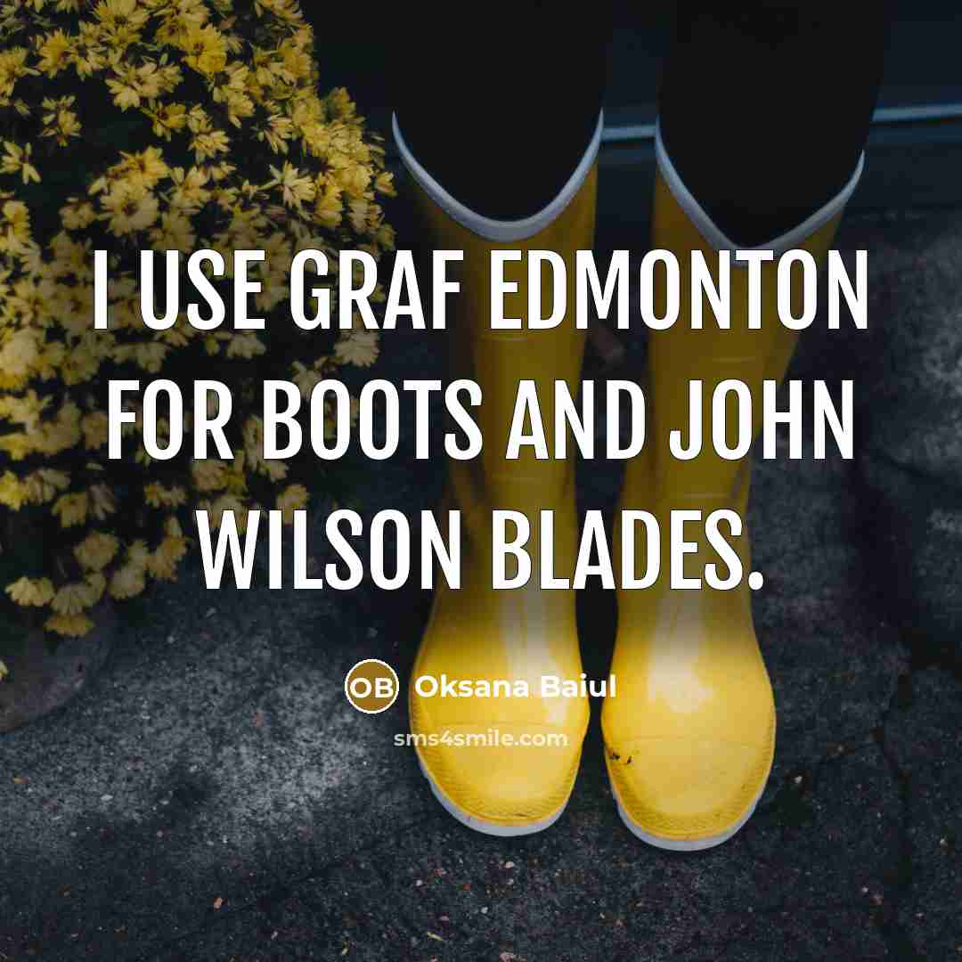“I use Graf Edmonton for boots and John Wilson blades.…” quote by Oksana Baiul
