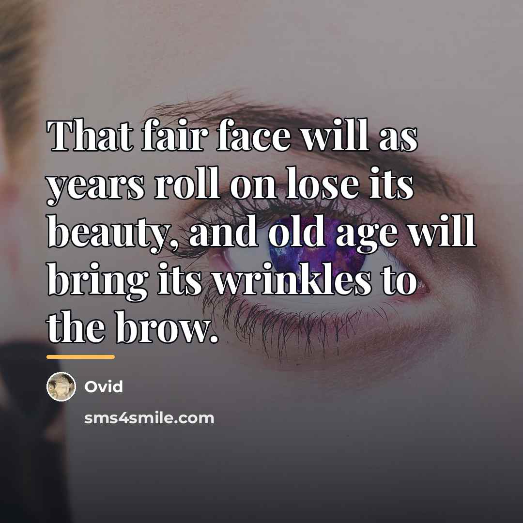 “That fair face will as years roll on lose its…” quote by Ovid