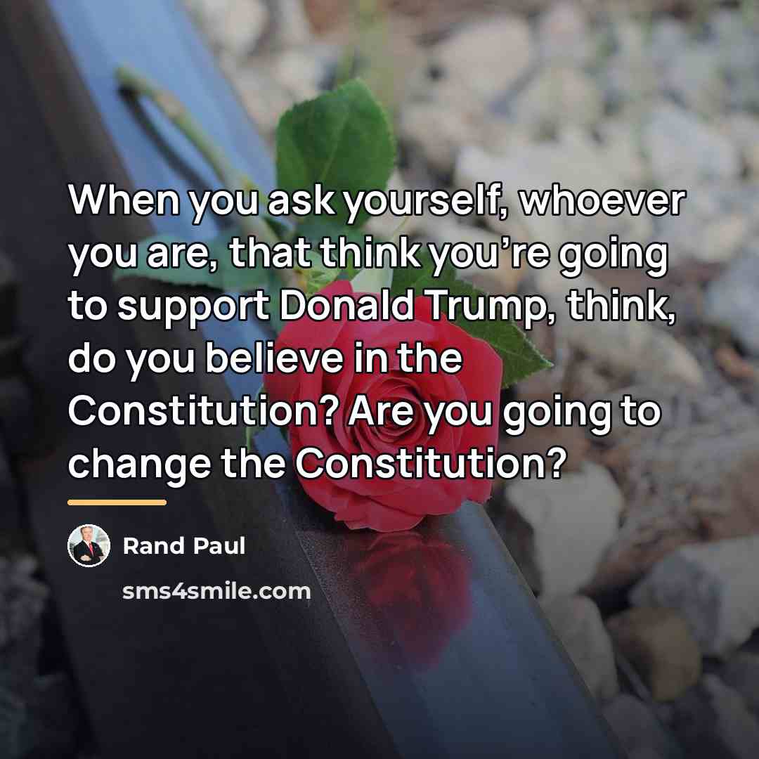 “When you ask yourself, whoever you are, that think you're…” quote by Rand Paul