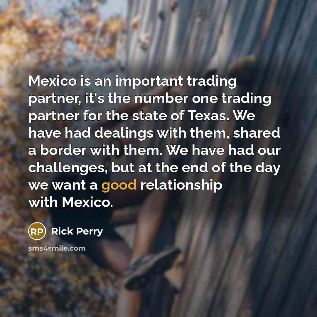 “Mexico is an important trading partner, it's the number one…” quote by Rick Perry