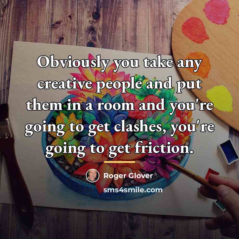 “Obviously you take any creative people and put them in…” quote by Roger Glover