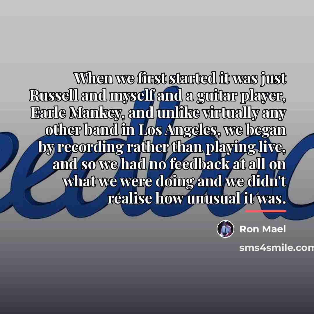 “When we first started it was just Russell and myself…” quote by Ron Mael