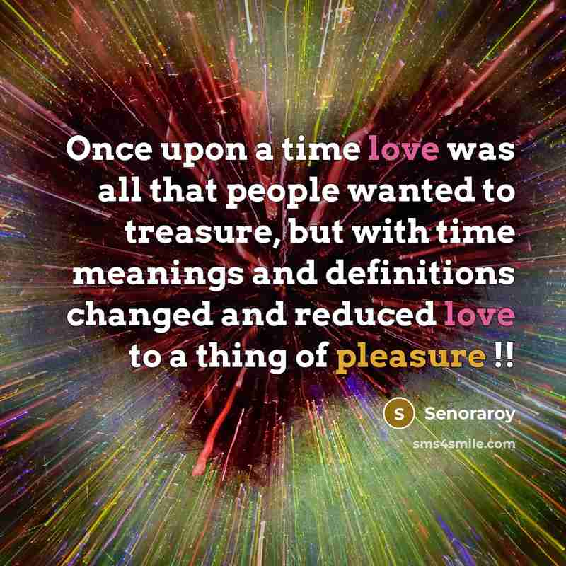 “Once upon a time love was all that people wanted…” quote by Senoraroy