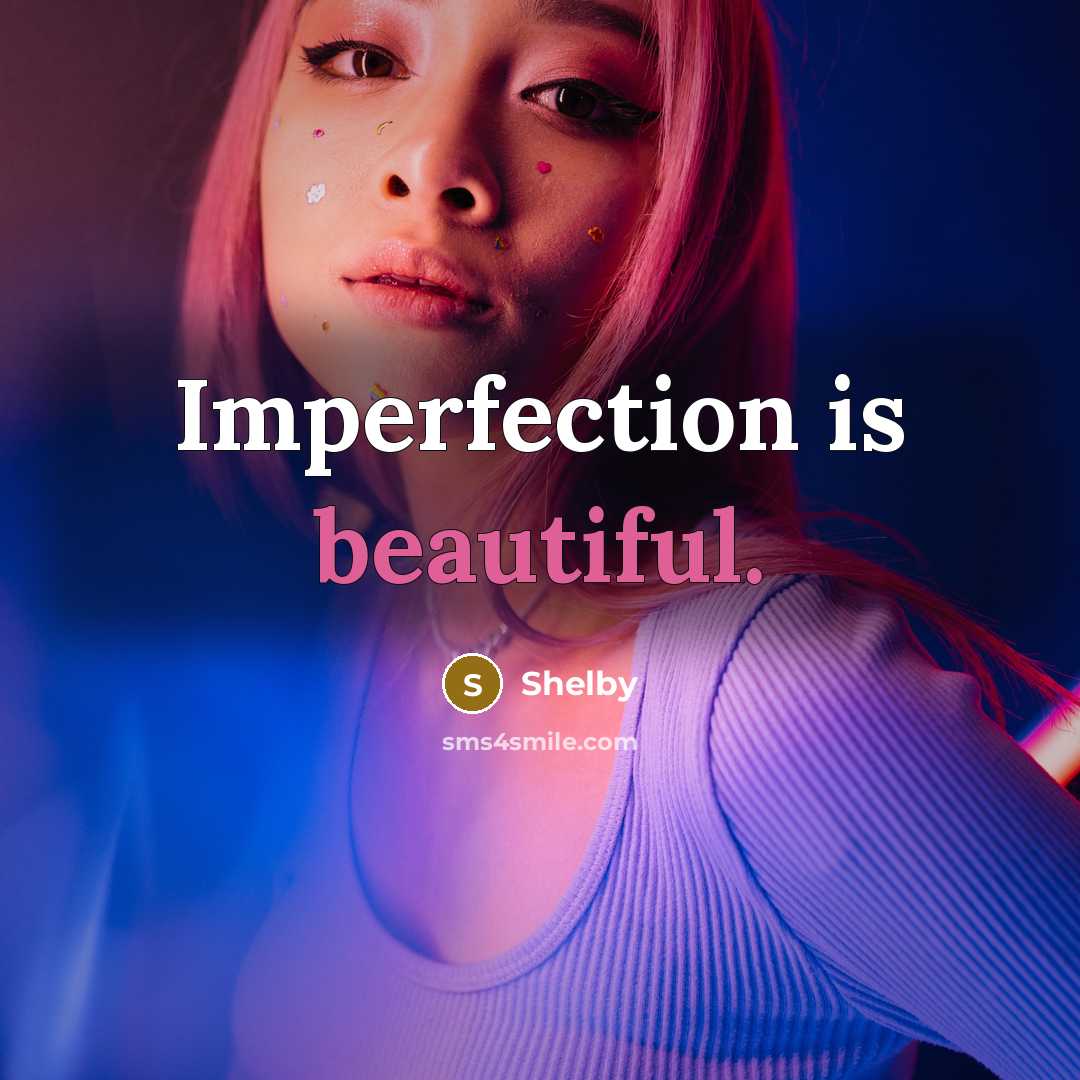 “Imperfection is beautiful.…” quote by Shelby