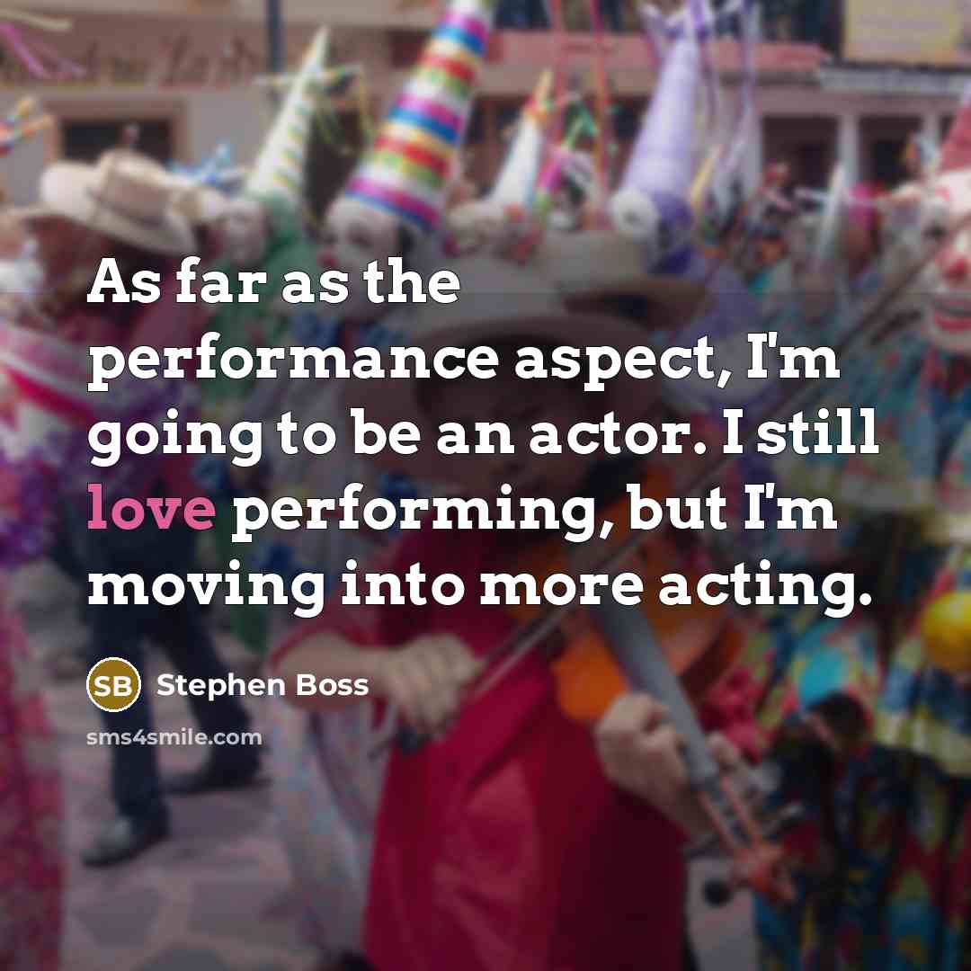 “As far as the performance aspect, I'm going to be…” quote by Stephen Boss