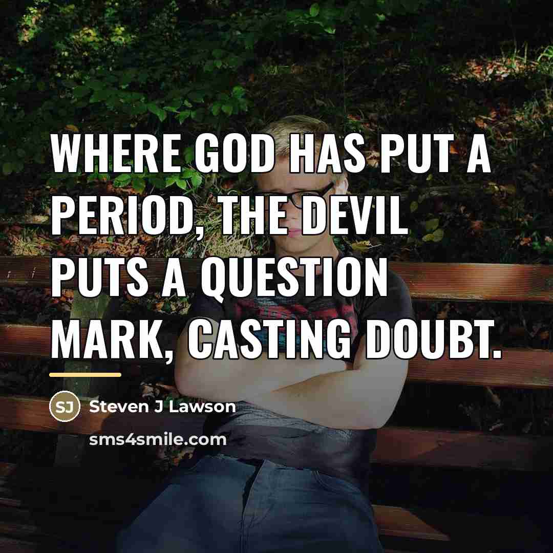 “Where God has put a period, the devil puts a…” quote by Steven J Lawson