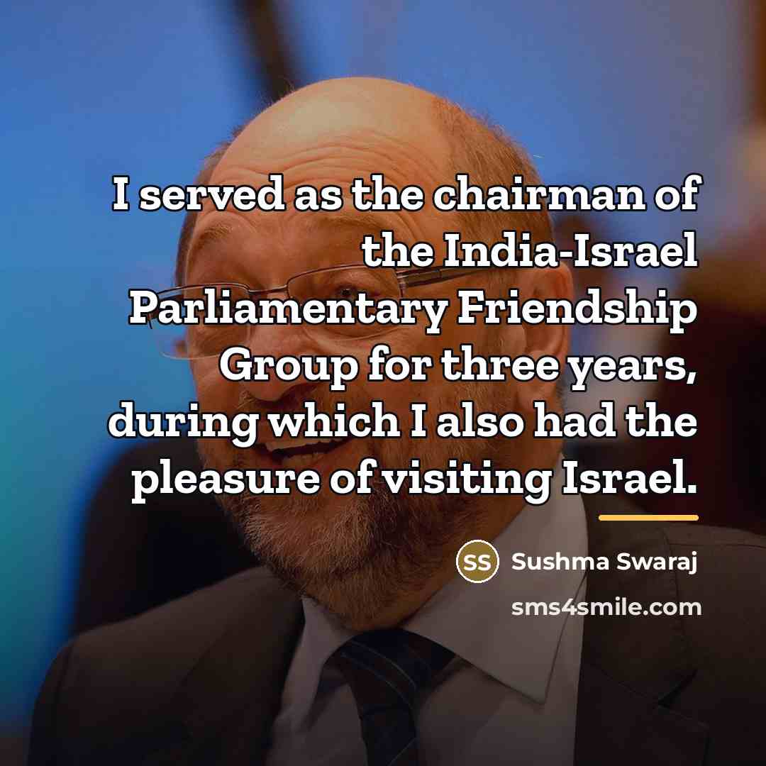 “I served as the chairman of the India-Israel Parliamentary Friendship…” quote by Sushma Swaraj