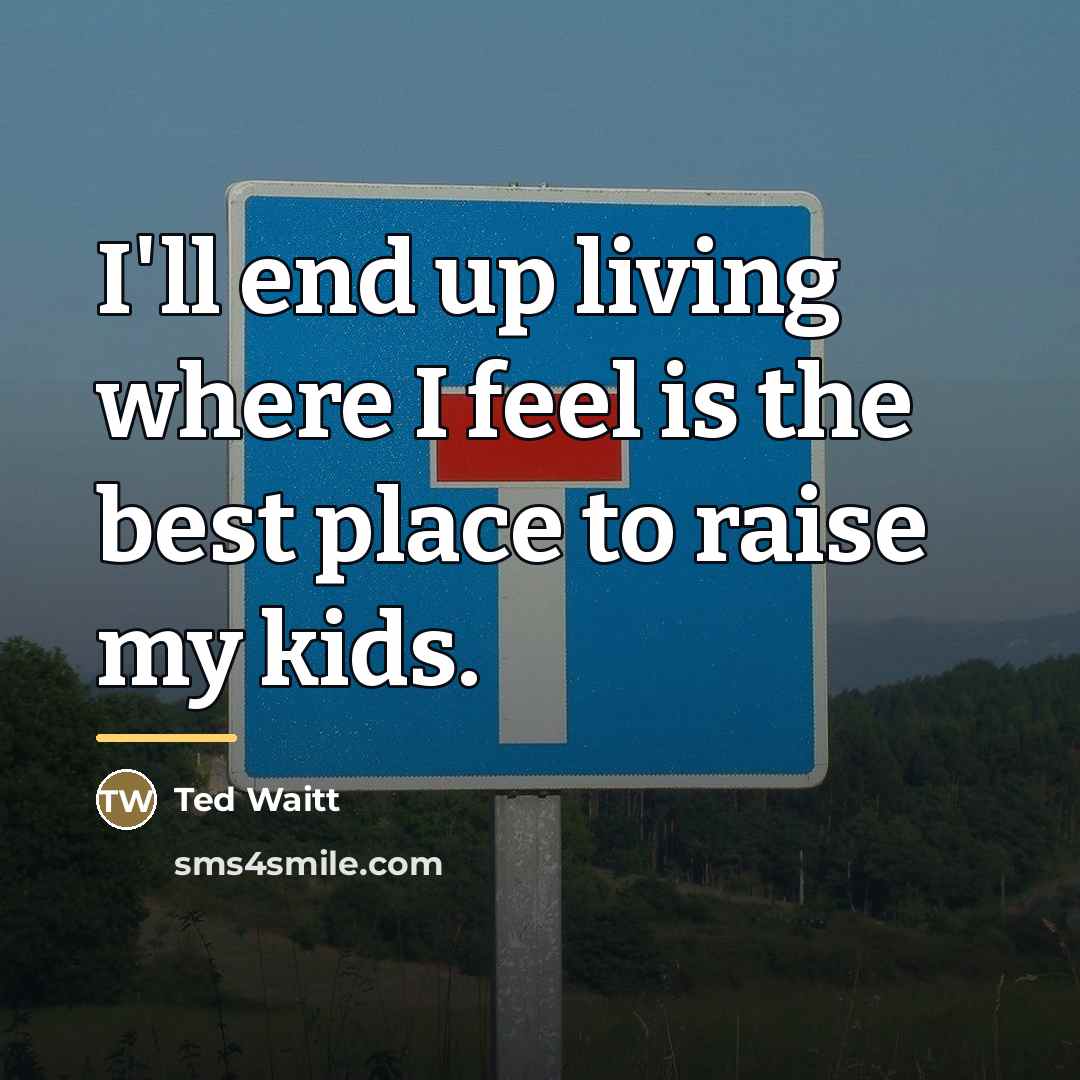 “I'll end up living where I feel is the best…” quote by Ted Waitt