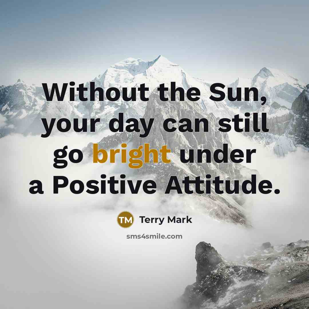 “Without the Sun, your day can still go bright under…” quote by Terry Mark