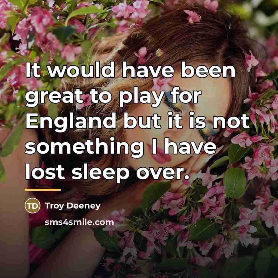 “It would have been great to play for England but…” quote by Troy Deeney