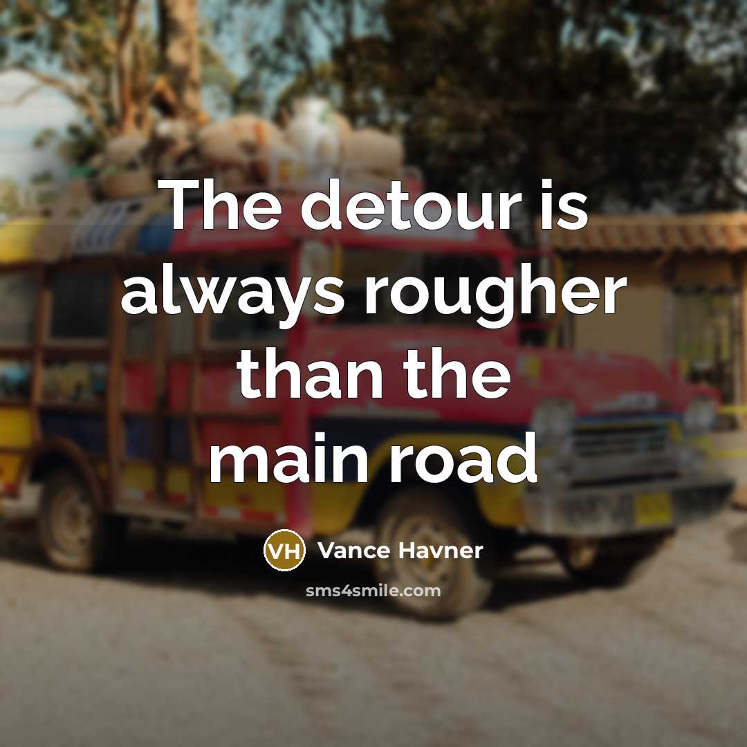 “The detour is always rougher than the main road…” quote by Vance Havner