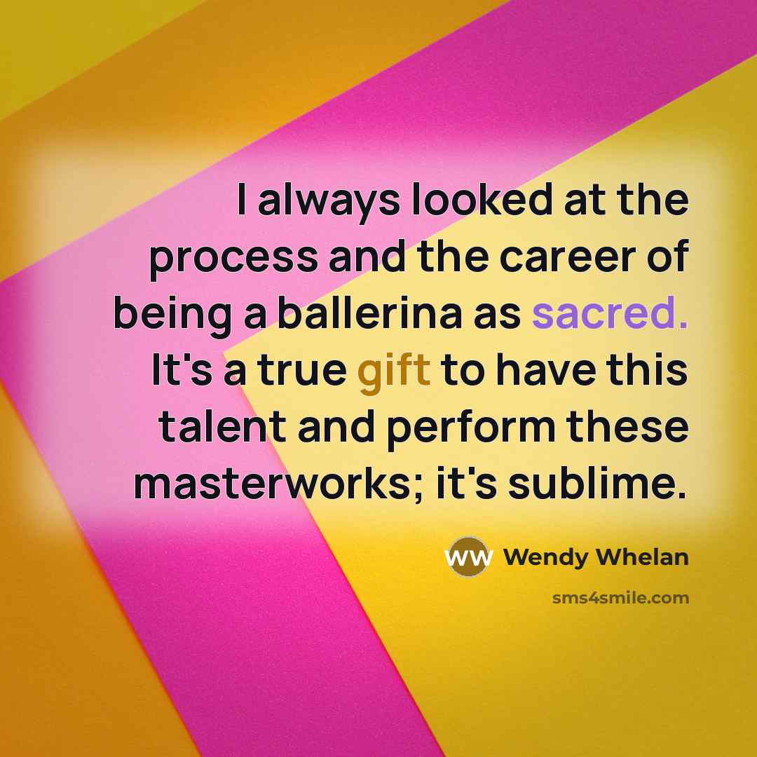 “I always looked at the process and the career of…” quote by Wendy Whelan