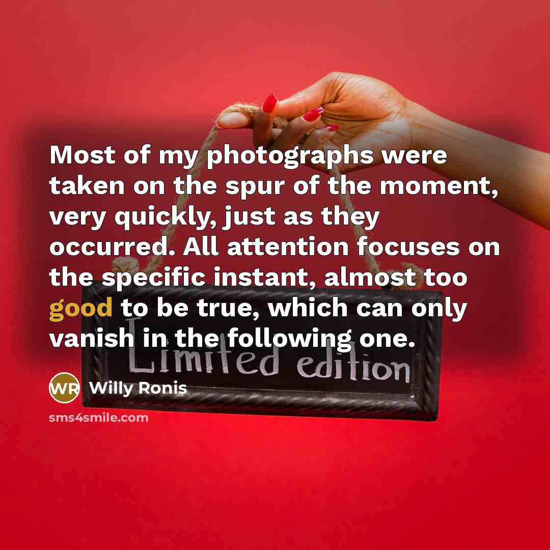 “Most of my photographs were taken on the spur of…” quote by Willy Ronis