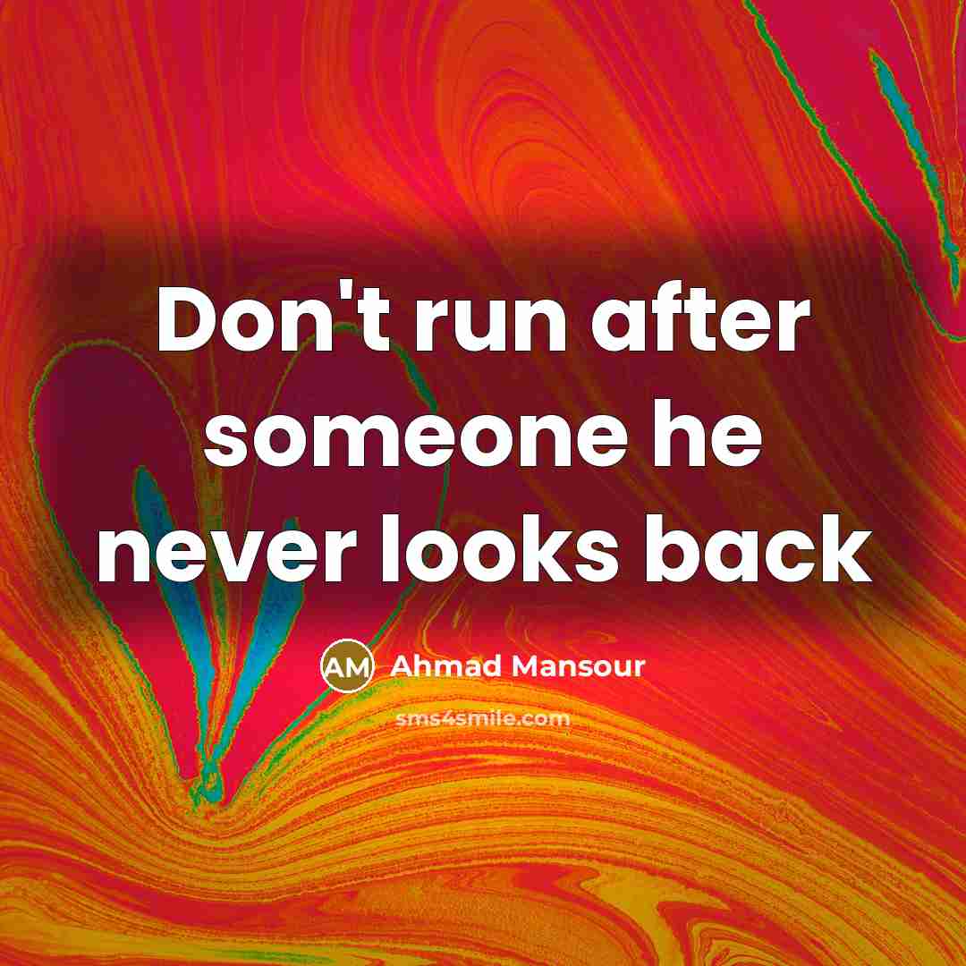 “Don't run after someone he never looks back” quote by Ahmad Mansour