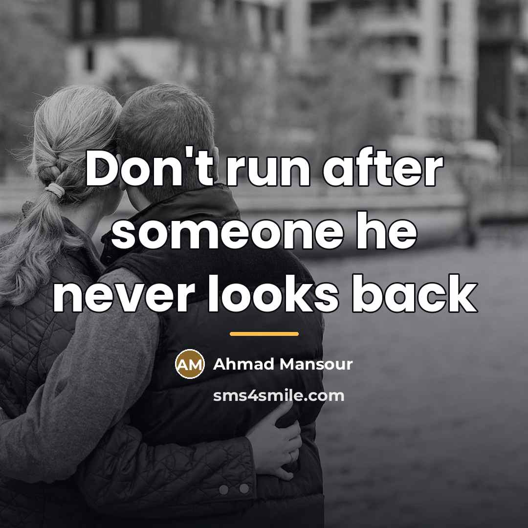 “Don't run after someone he never looks back…” quote by Ahmad Mansour