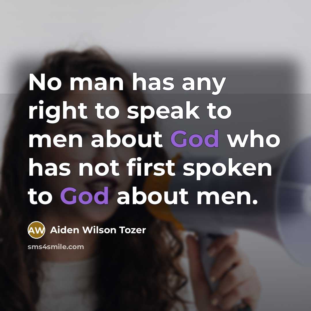 “No man has any right to speak to men about…” quote by Aiden Wilson Tozer