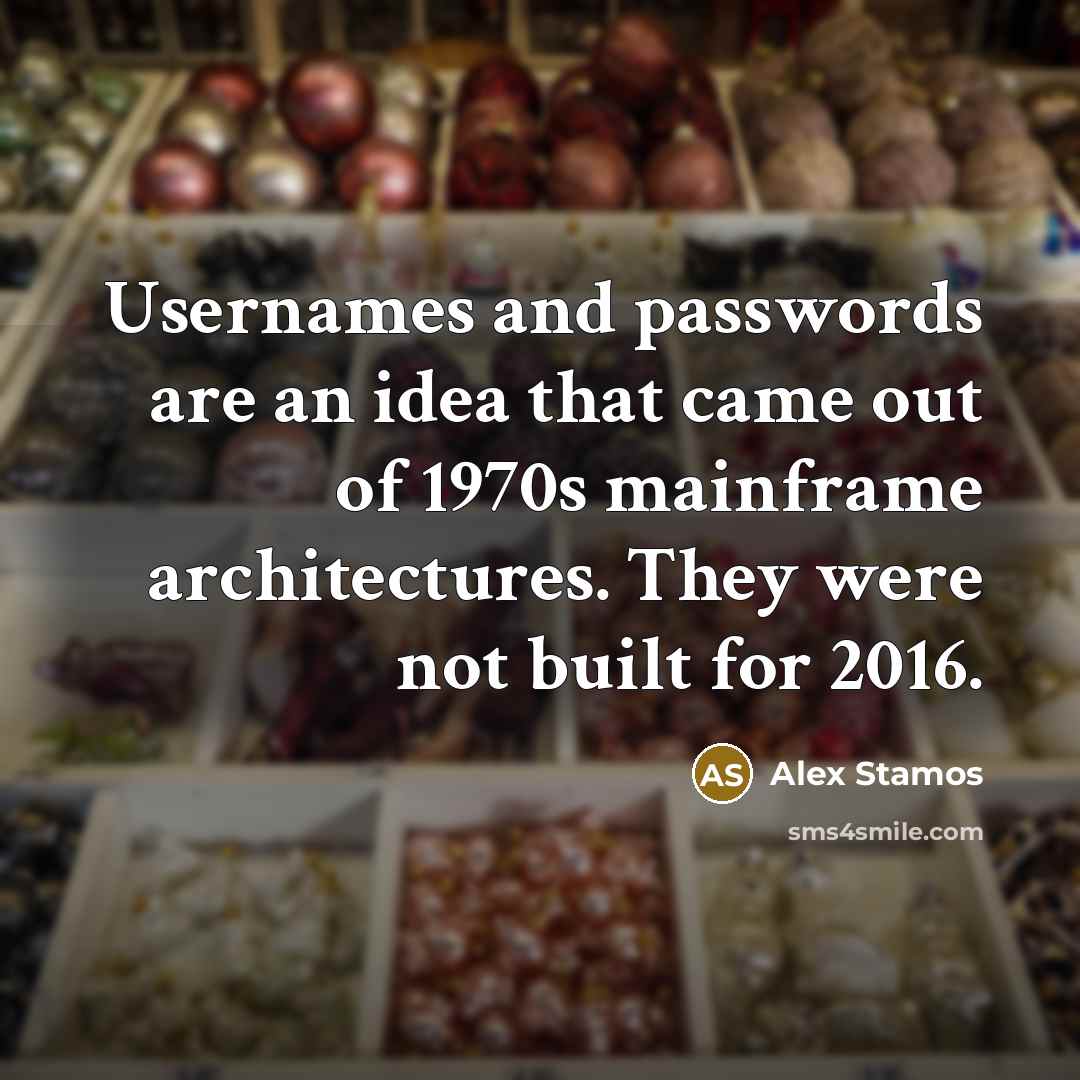 “Usernames and passwords are an idea that came out of…” quote by Alex Stamos