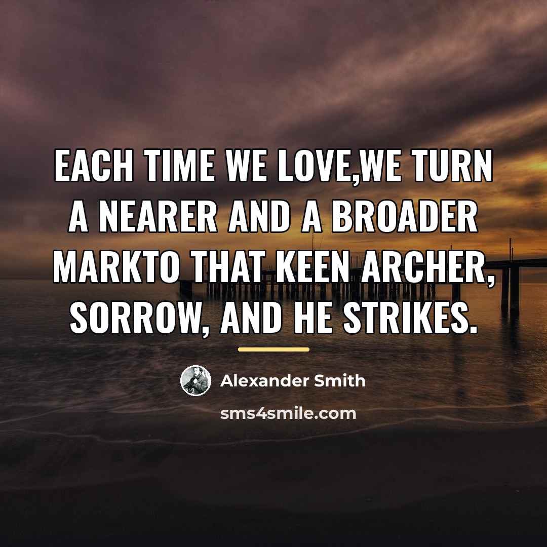 “Each time we love,We turn a nearer and a broader…” quote by Alexander Smith