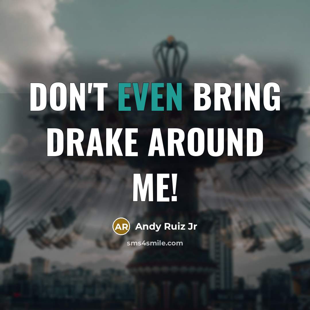 “Don't even bring Drake around me!…” quote by Andy Ruiz Jr