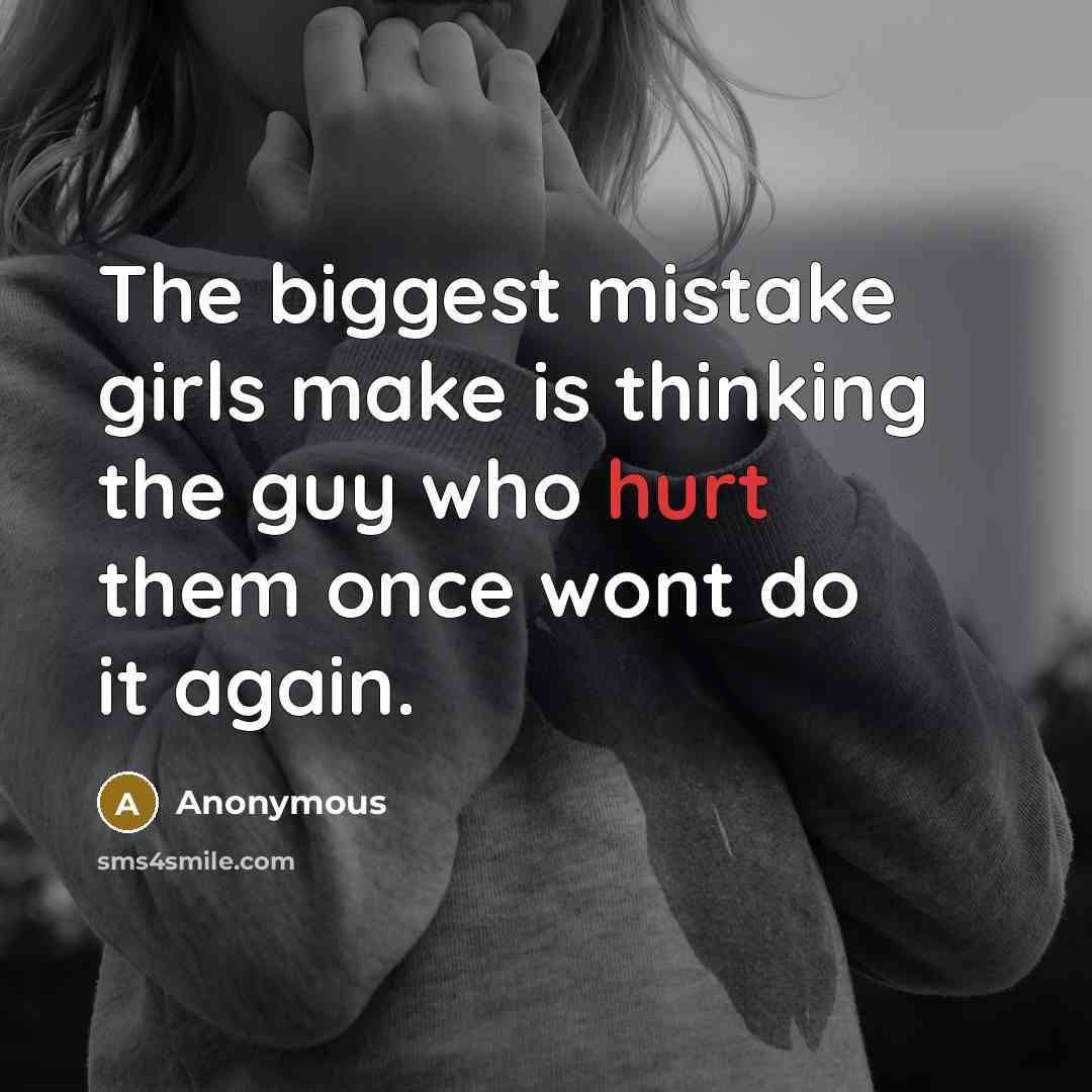 “The biggest mistake girls make is thinking the guy who…” quote by Anonymous