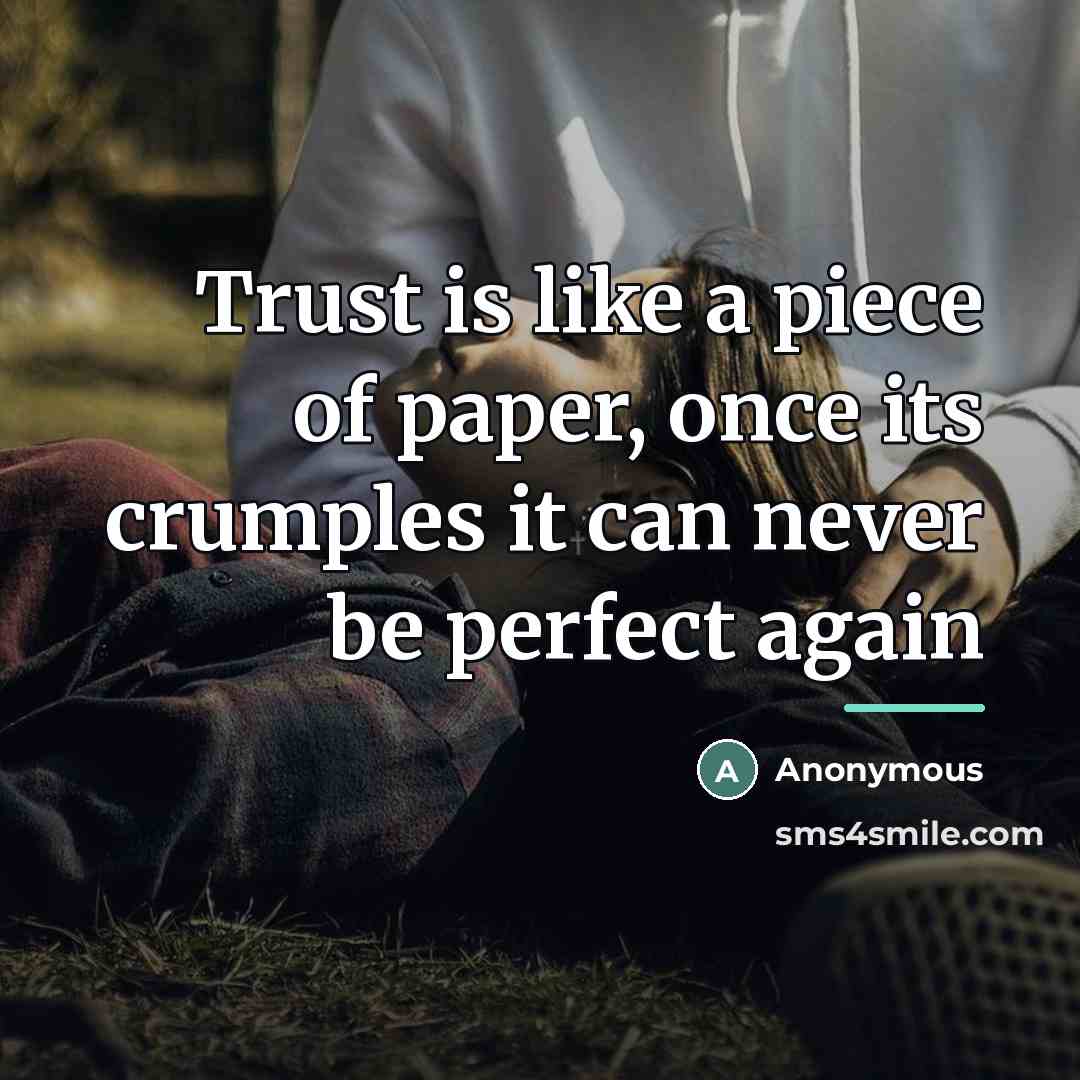 “Trust is like a piece of paper, once its crumples…” quote by Anonymous