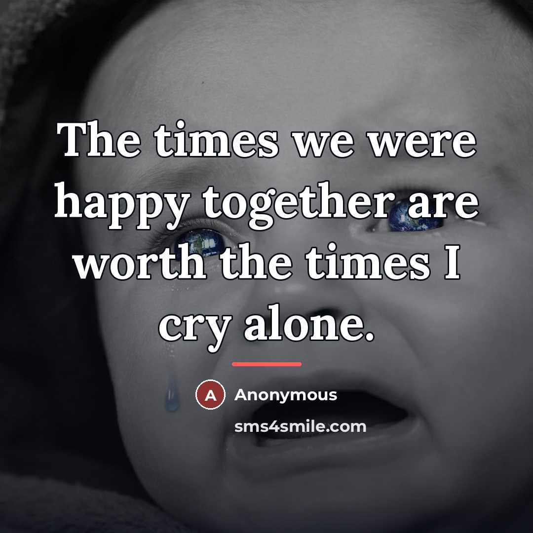 “The times we were happy together are worth the times…” quote by Anonymous