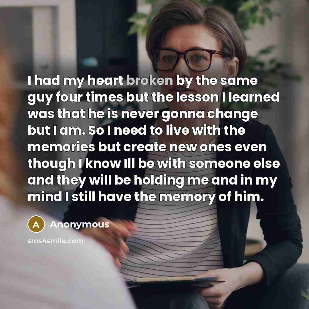 “I had my heart broken by the same guy four…” quote by Anonymous
