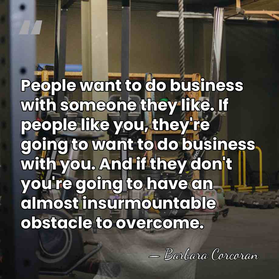 People want to do business with someone they like. If people like&hellip; - Barbara Corcoran