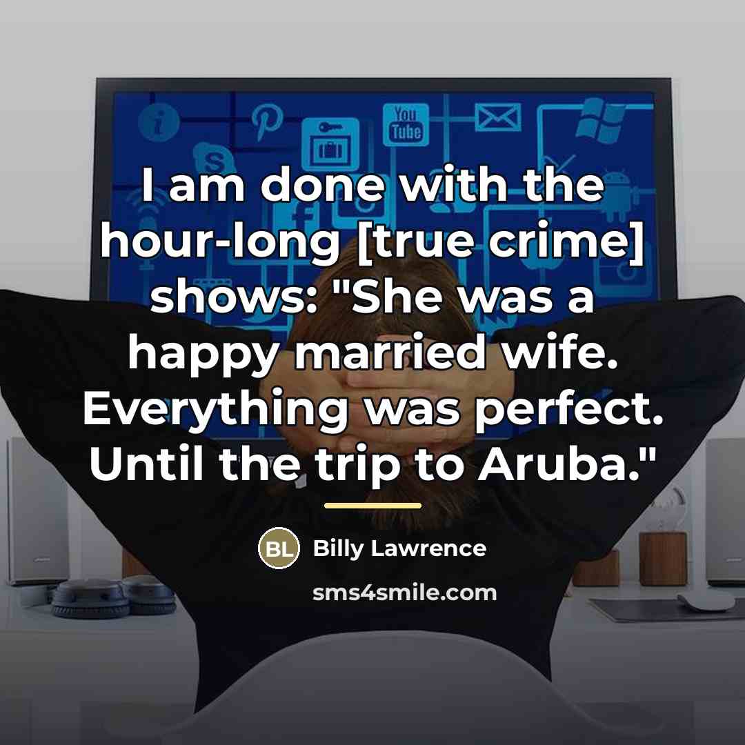 “I am done with the hour-long [true crime] shows: "She…” quote by Billy Lawrence