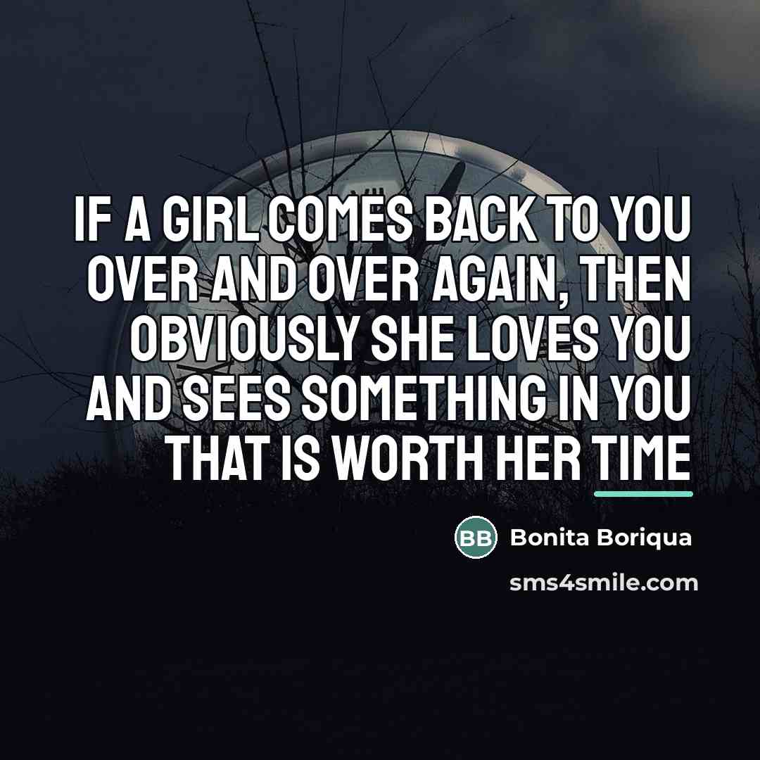 “If a girl comes back to you over and over…” quote by Bonita Boriqua