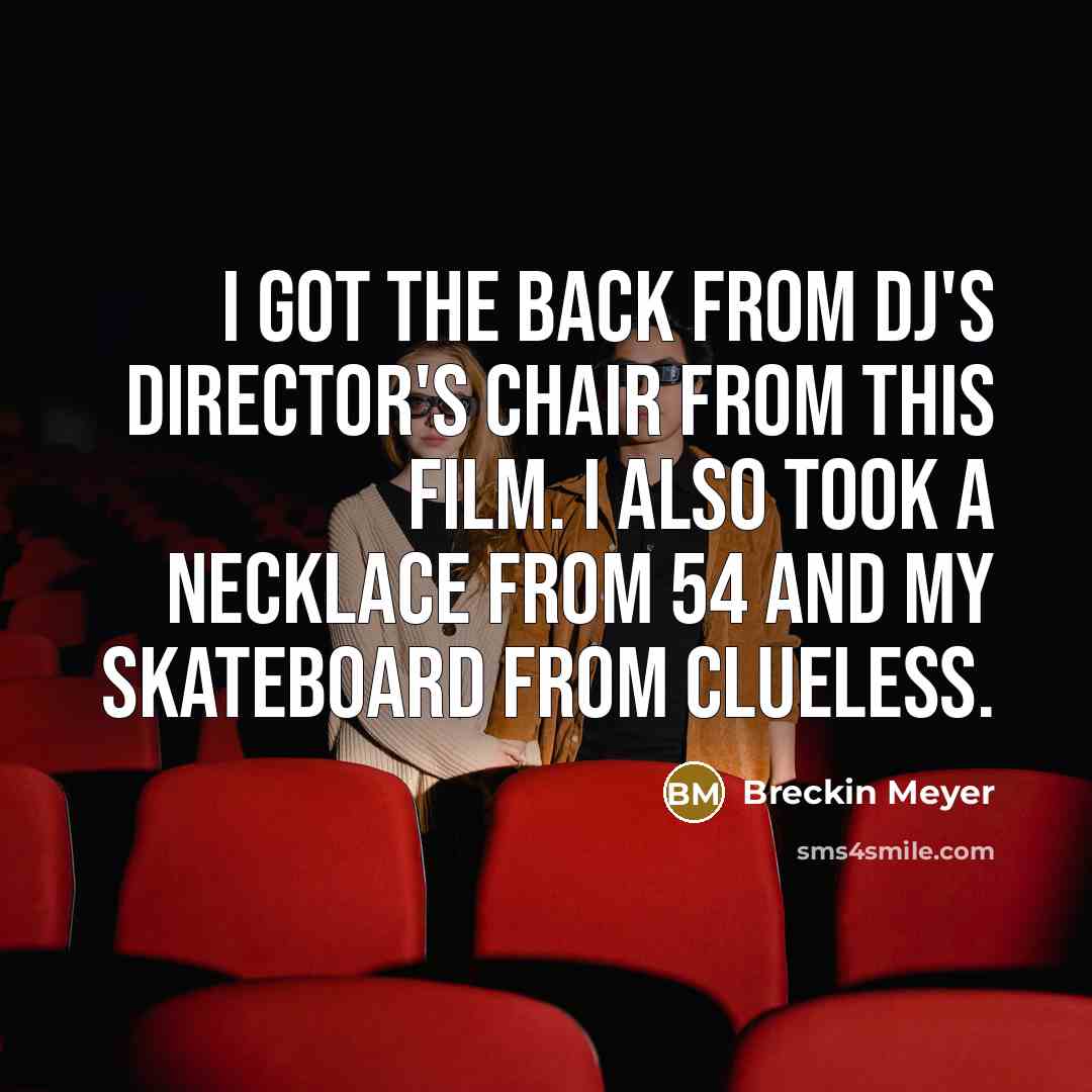 “I got the back from DJ's director's chair from this…” quote by Breckin Meyer