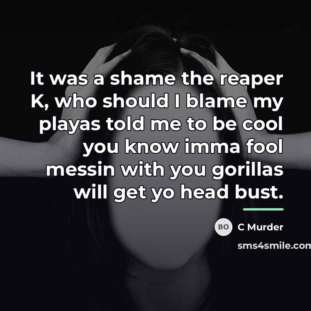 “It was a shame the reaper K, who should I…” quote by C Murder