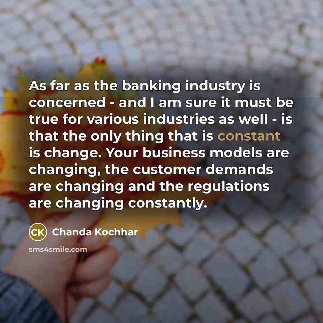 “As far as the banking industry is concerned - and…” quote by Chanda Kochhar