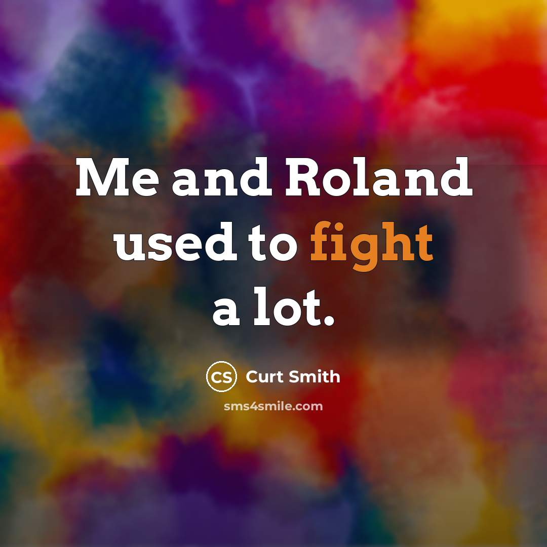 “Me and Roland used to fight a lot.…” quote by Curt Smith