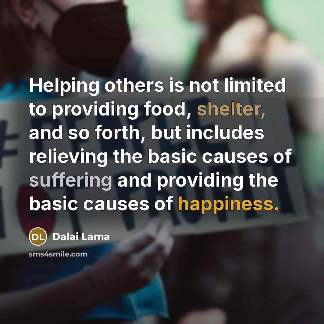 “Helping others is not limited to providing food, shelter, and…” quote by Dalai Lama