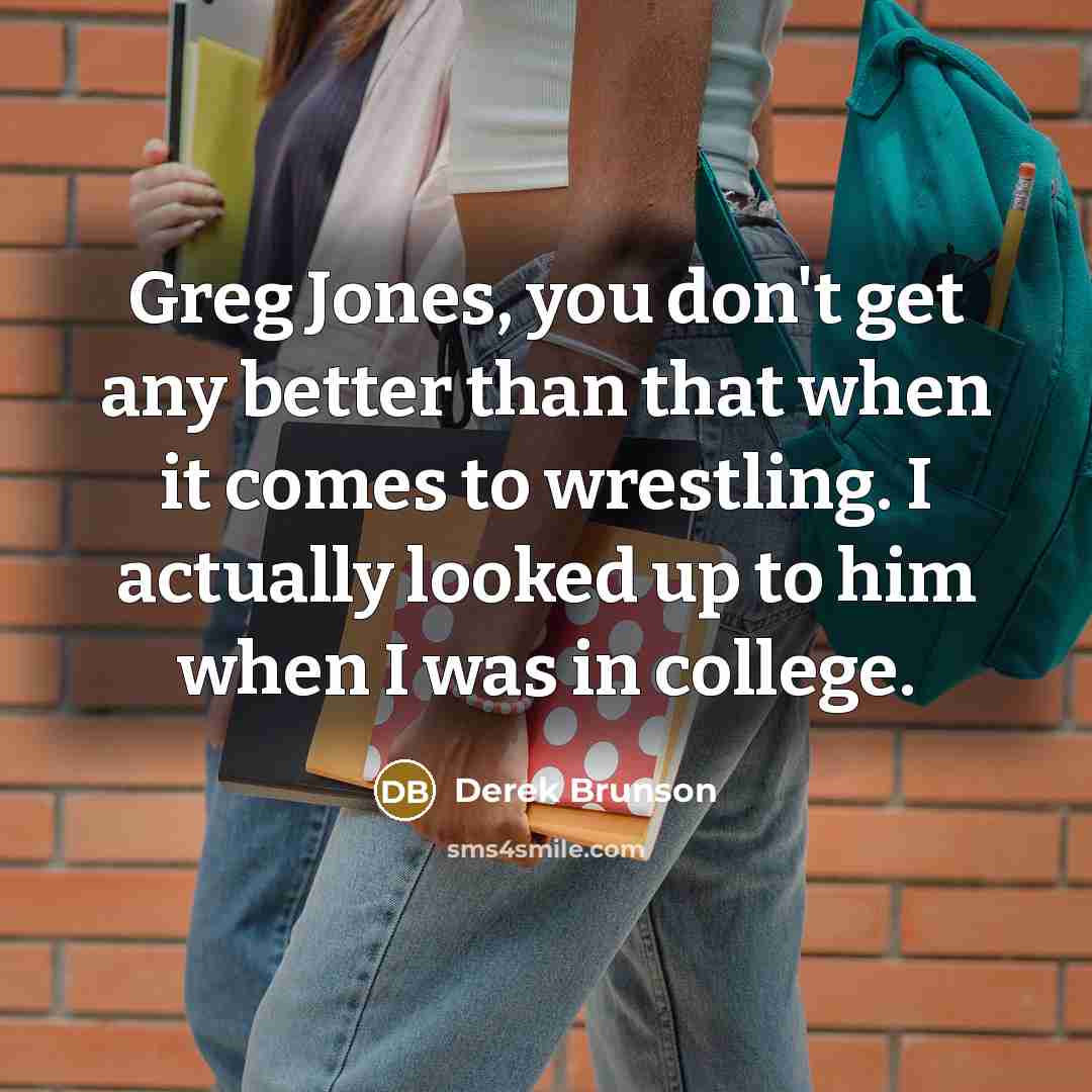 “Greg Jones, you don't get any better than that when…” quote by Derek Brunson